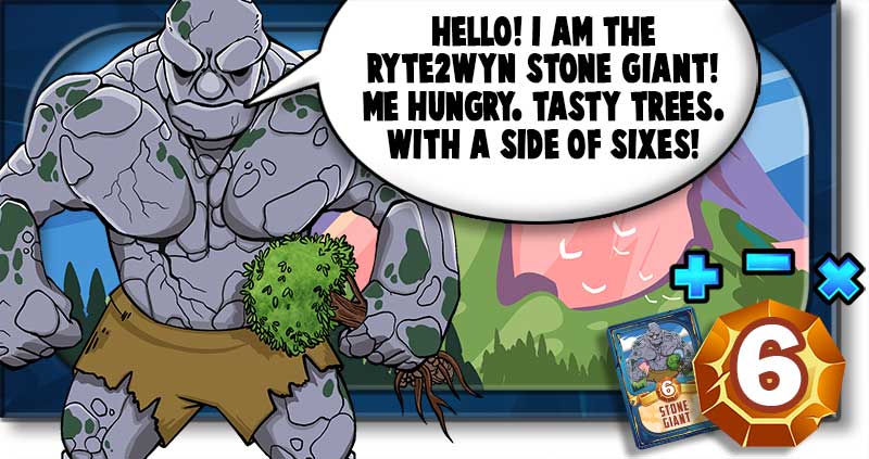 Stone Giant is hungry and he wants trees with his sixes